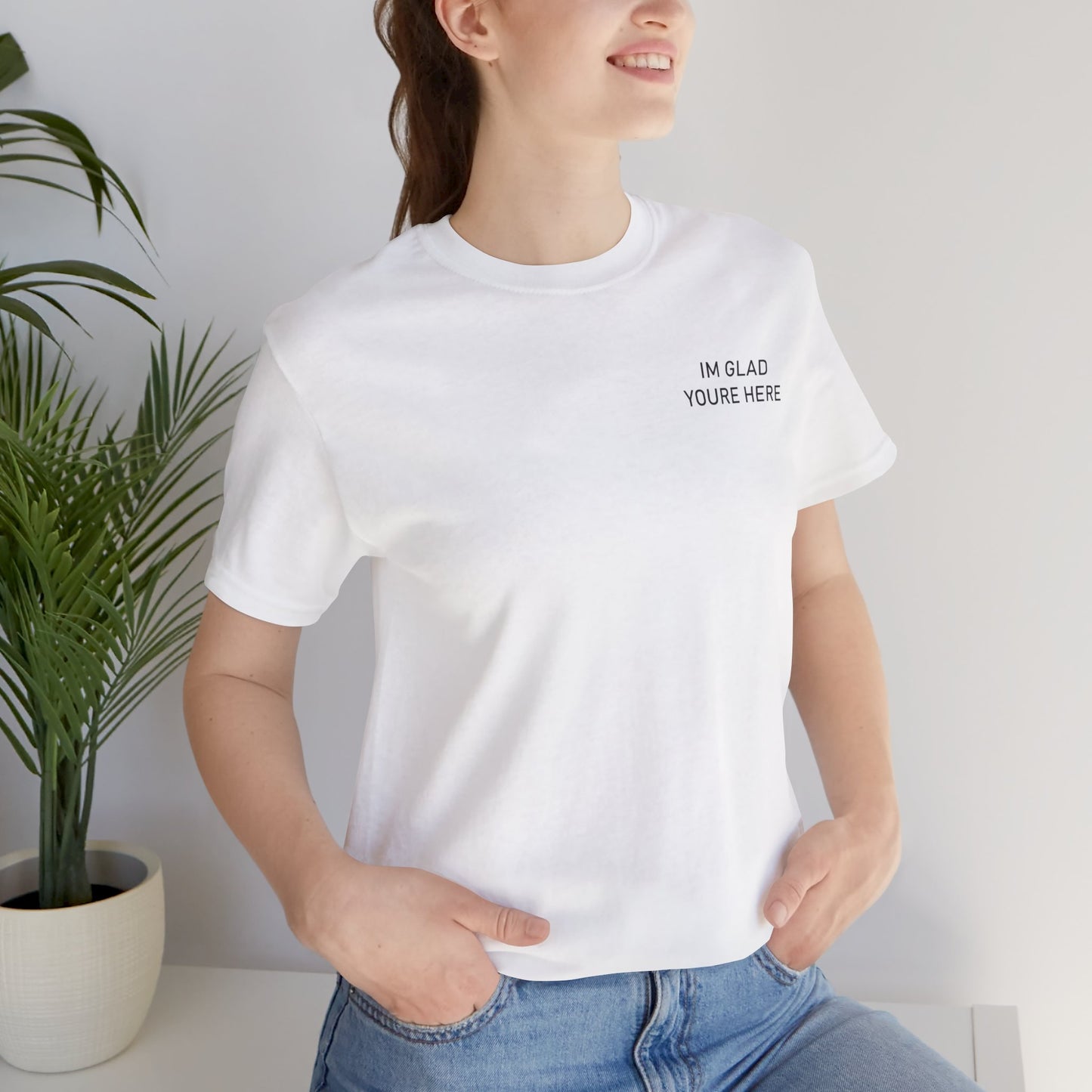 Im Glad Youre Here / Advocate of Love and Gratitude Shirt