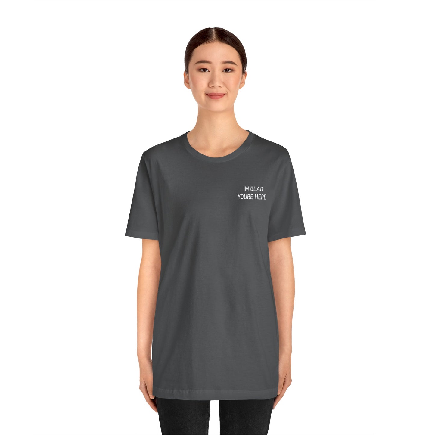 Im Glad Youre Here / Advocate of Love and Gratitude Shirt