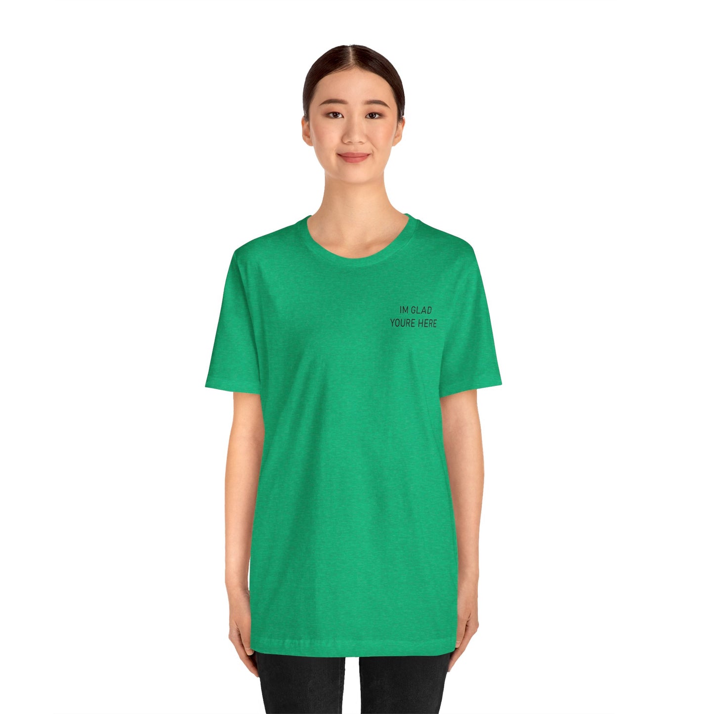 Im Glad Youre Here / Advocate of Love and Gratitude Shirt
