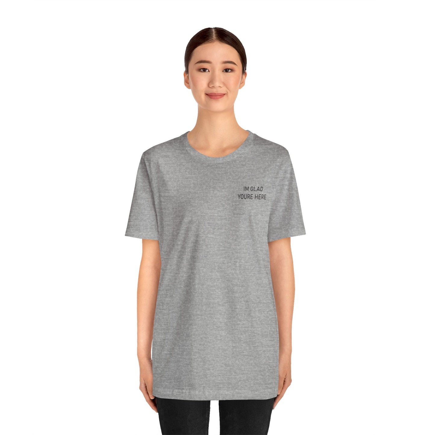 Im Glad Youre Here / Advocate of Love and Gratitude Shirt