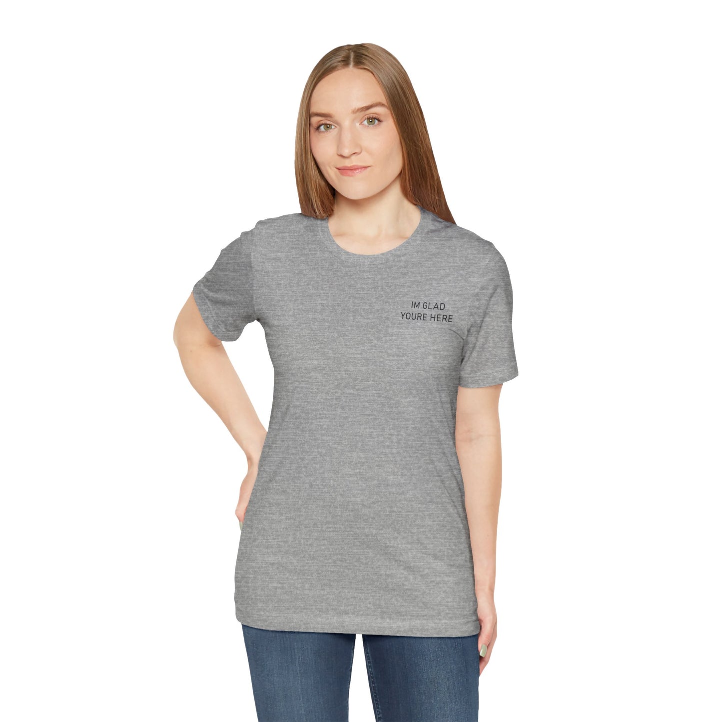 Im Glad Youre Here / Advocate of Love and Gratitude Shirt
