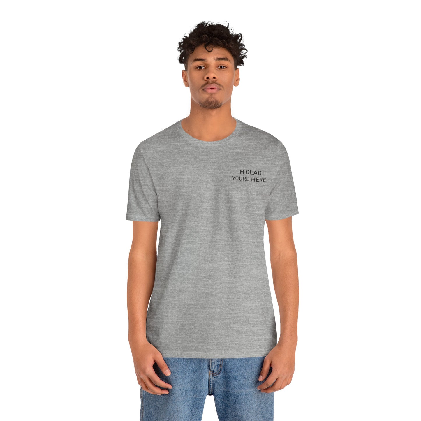 Im Glad Youre Here / Advocate of Love and Gratitude Shirt