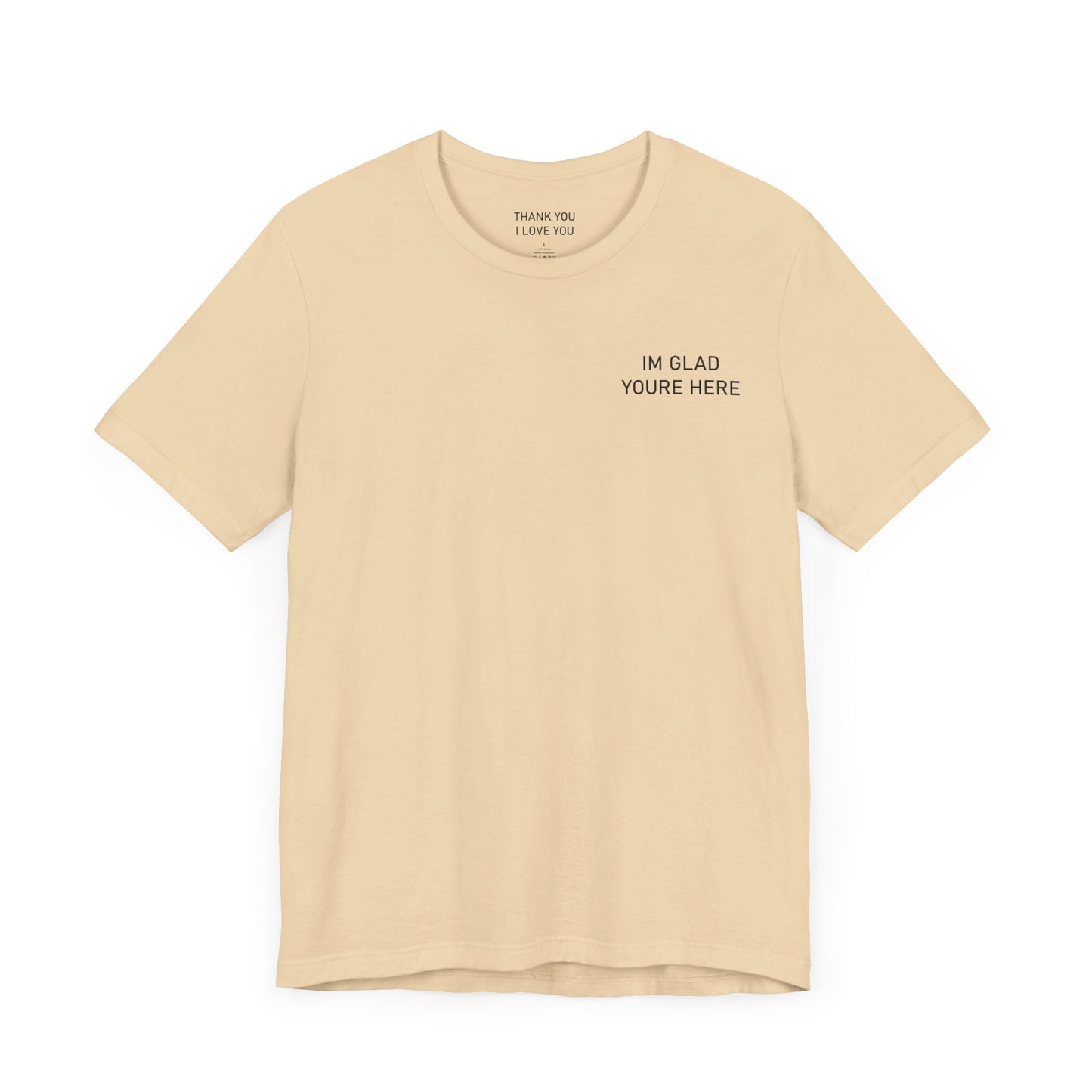 Im Glad Youre Here / Advocate of Love and Gratitude Shirt