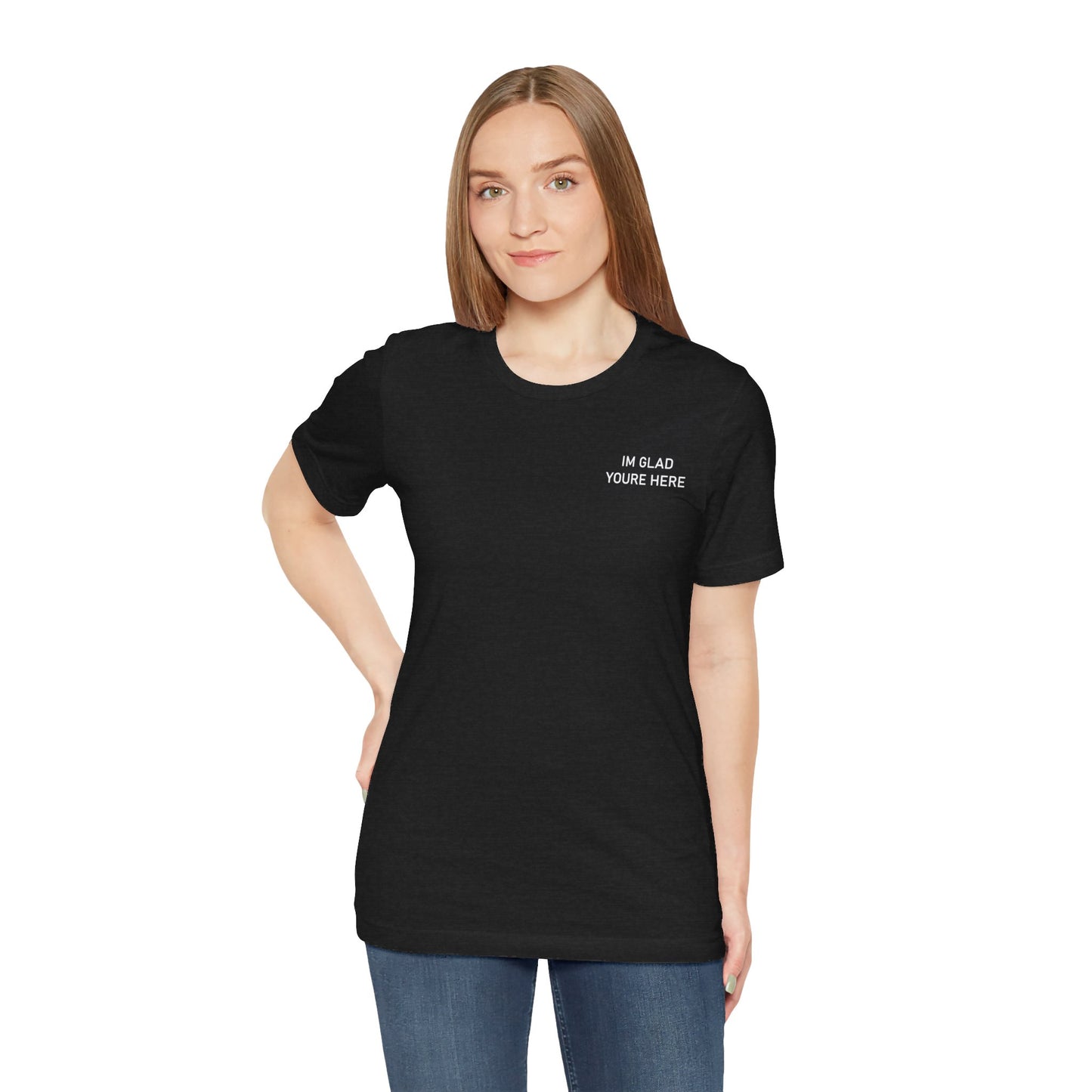 Im Glad Youre Here / Advocate of Love and Gratitude Shirt