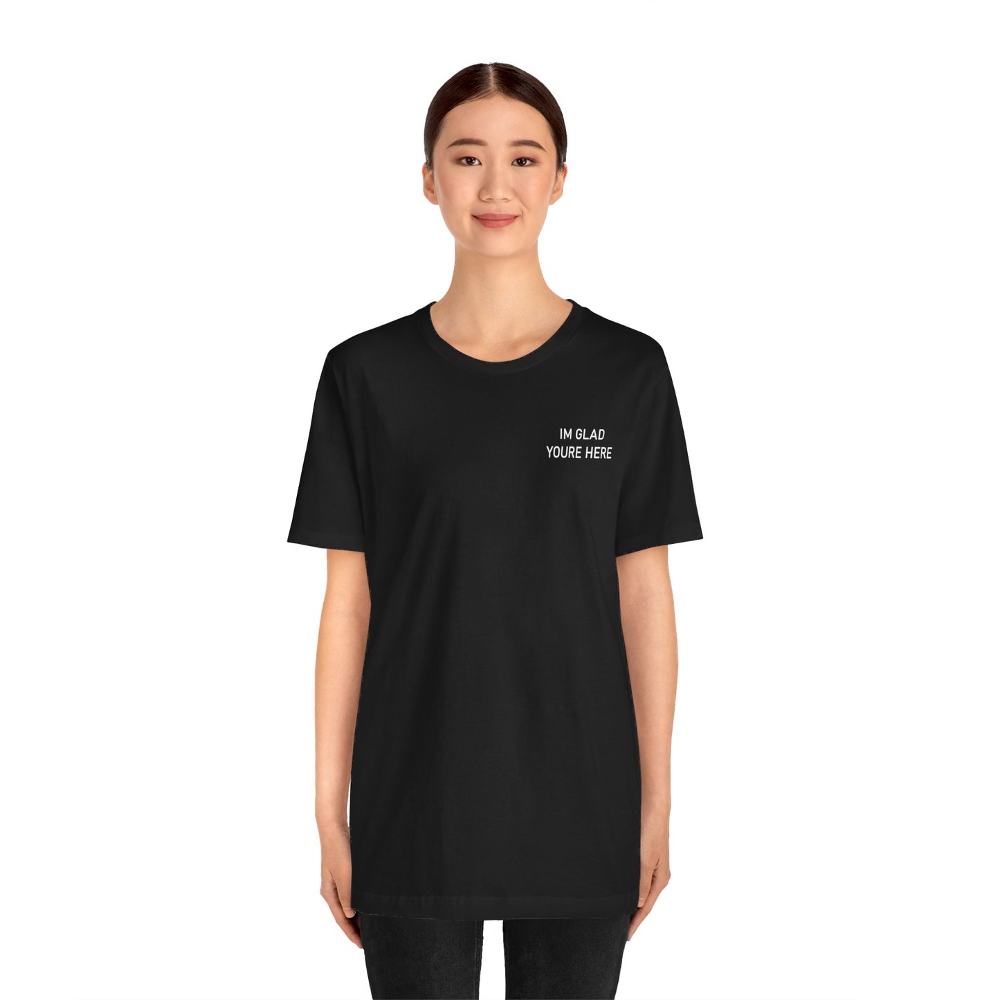 Im Glad Youre Here / Advocate of Love and Gratitude Shirt