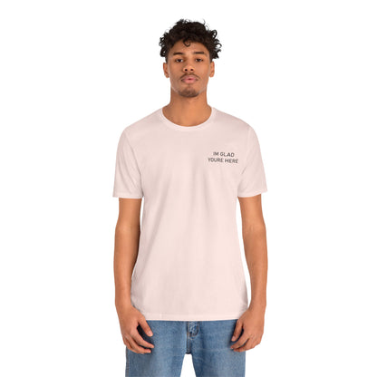 Im Glad Youre Here / Advocate of Love and Gratitude Shirt