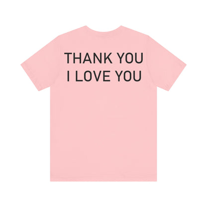 Thank You I Love You Unisex Jersey Short Sleeve Tee