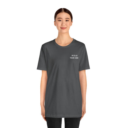 Im Glad Youre Here / Advocate of Love and Gratitude Shirt