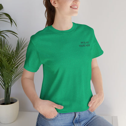 Im Glad Youre Here / Advocate of Love and Gratitude Shirt
