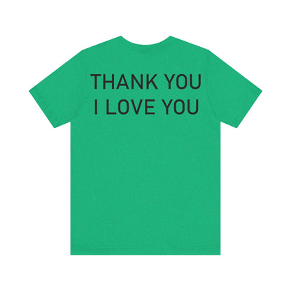 Thank You I Love You Unisex Jersey Short Sleeve Tee