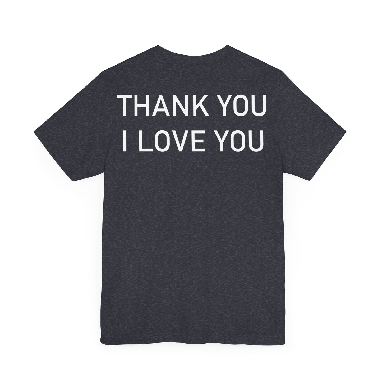 Thank You I Love You Unisex Jersey Short Sleeve Tee