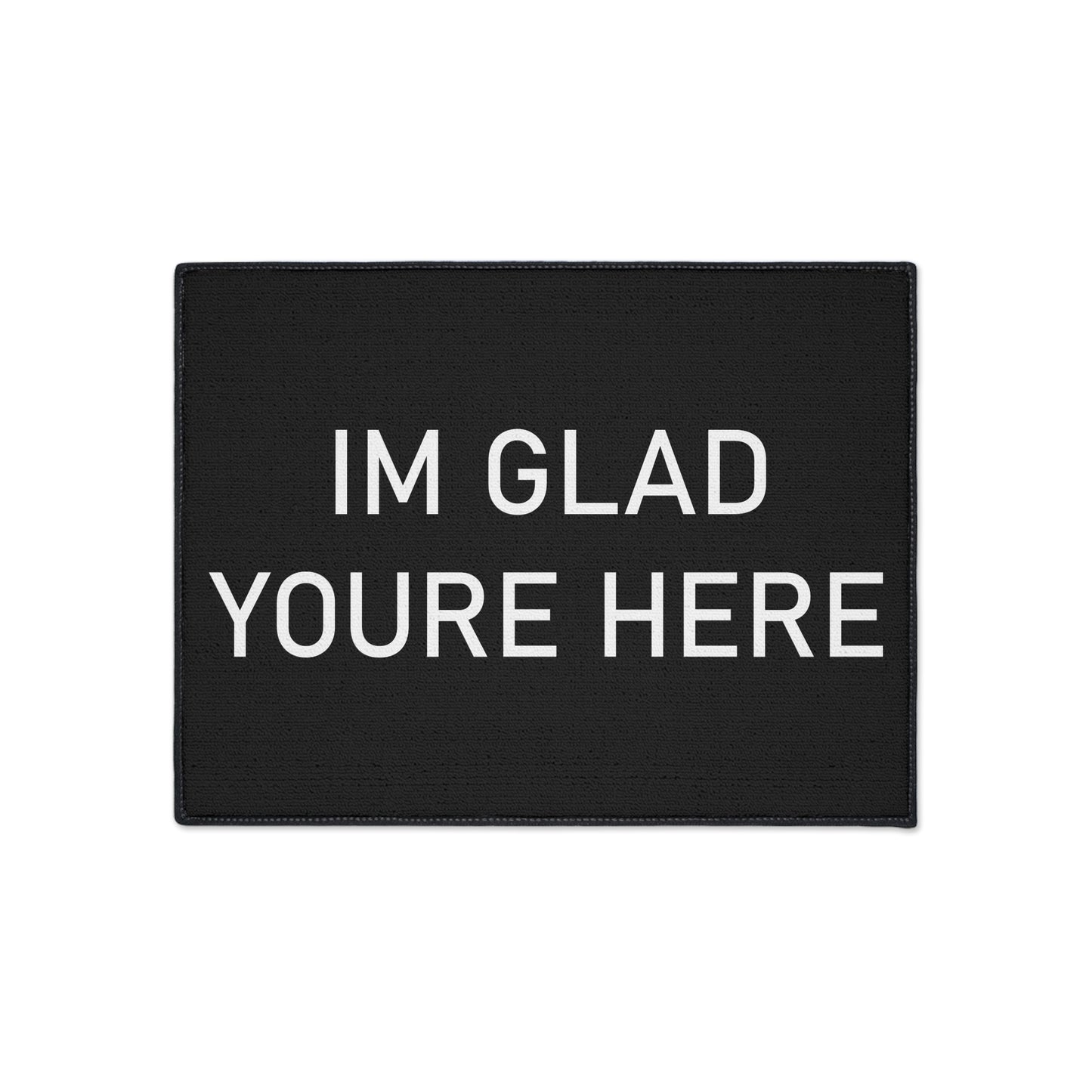 "I'm Glad You're Here" Heavy Duty Floor Mat