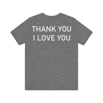 Thank You I Love You Unisex Jersey Short Sleeve Tee