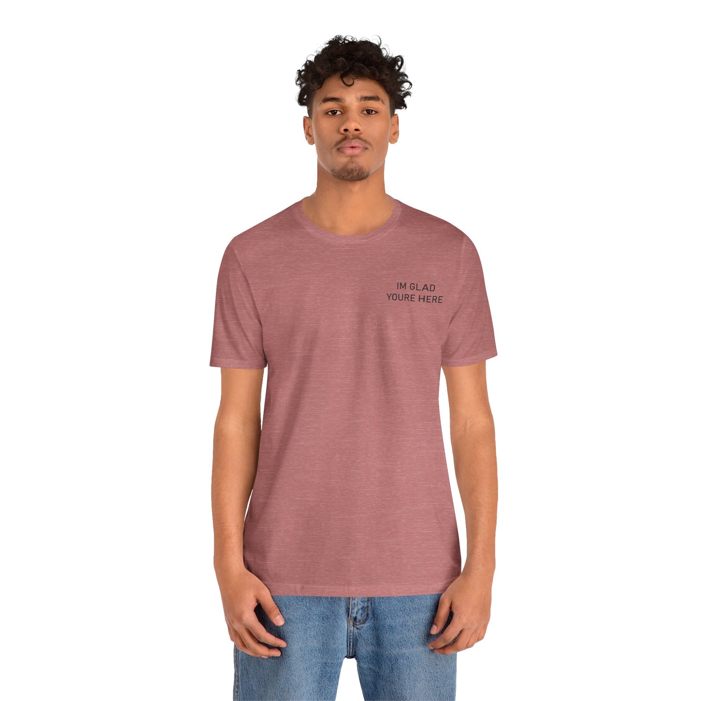 Im Glad Youre Here / Advocate of Love and Gratitude Shirt