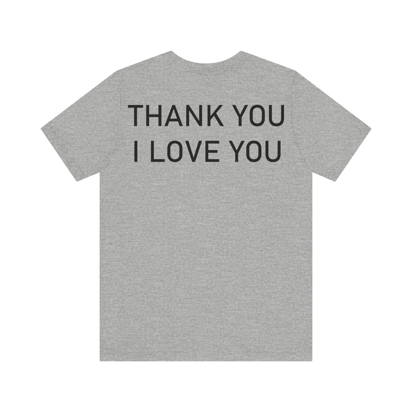 Thank You I Love You Unisex Jersey Short Sleeve Tee