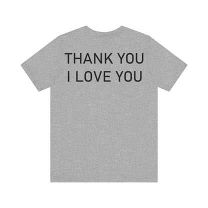 Thank You I Love You Unisex Jersey Short Sleeve Tee