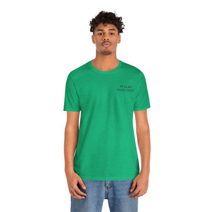 Im Glad Youre Here / Advocate of Love and Gratitude Shirt