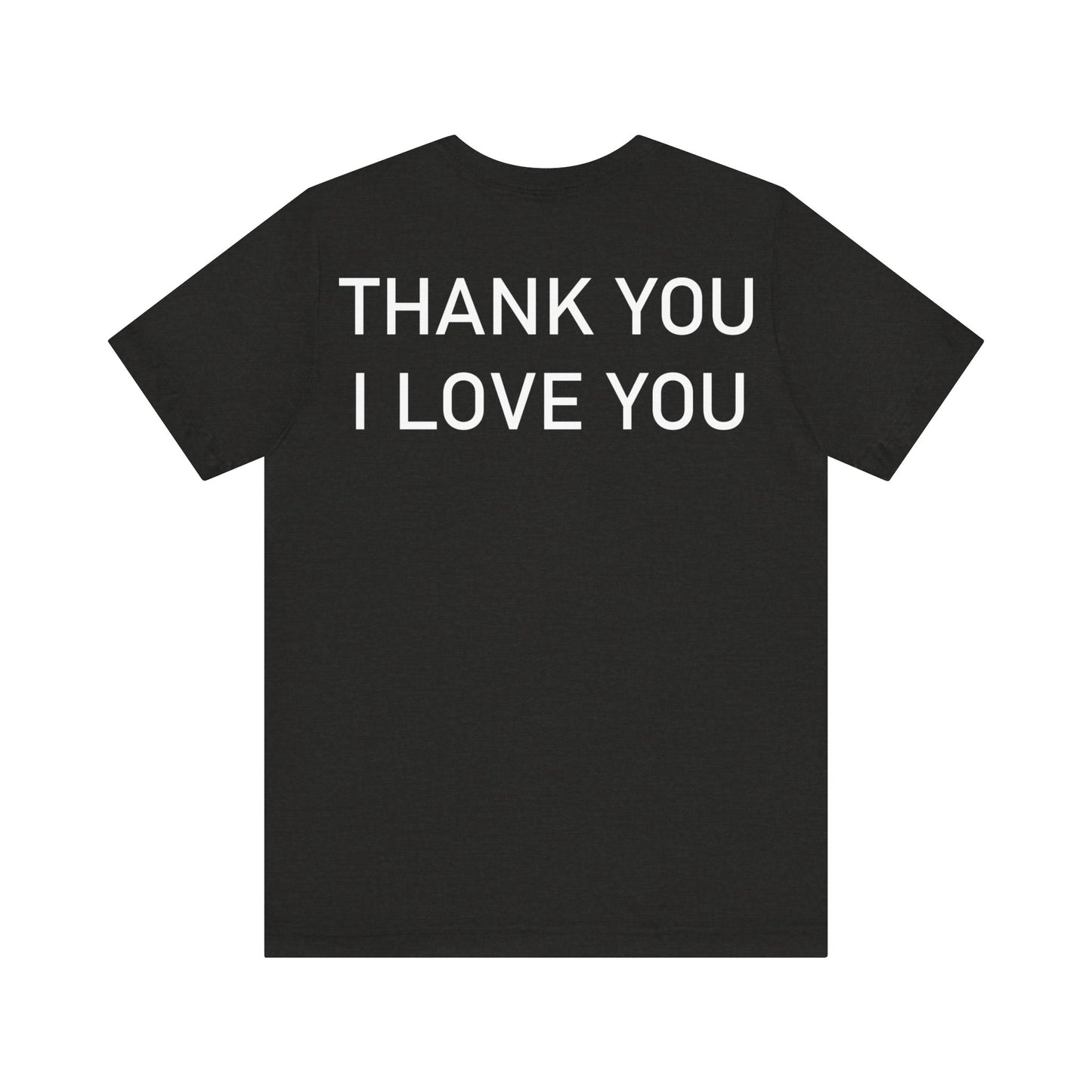 Thank You I Love You Unisex Jersey Short Sleeve Tee