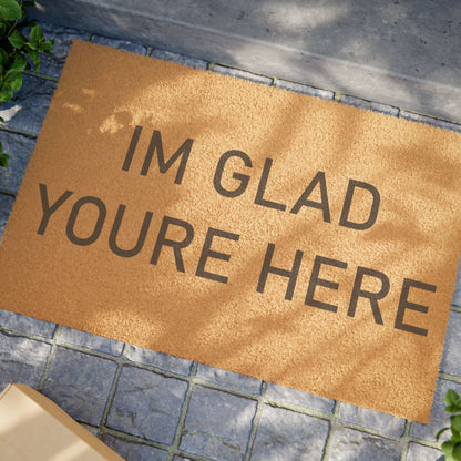 "I'm Glad You're Here" Front Door Welcome Mat