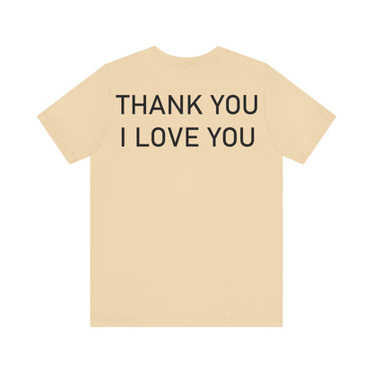 Thank You I Love You Unisex Jersey Short Sleeve Tee