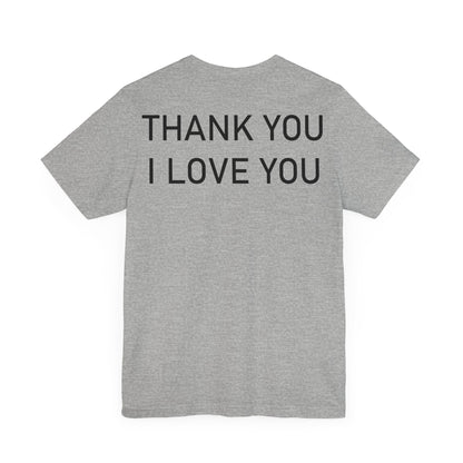 Thank You I Love You Unisex Jersey Short Sleeve Tee