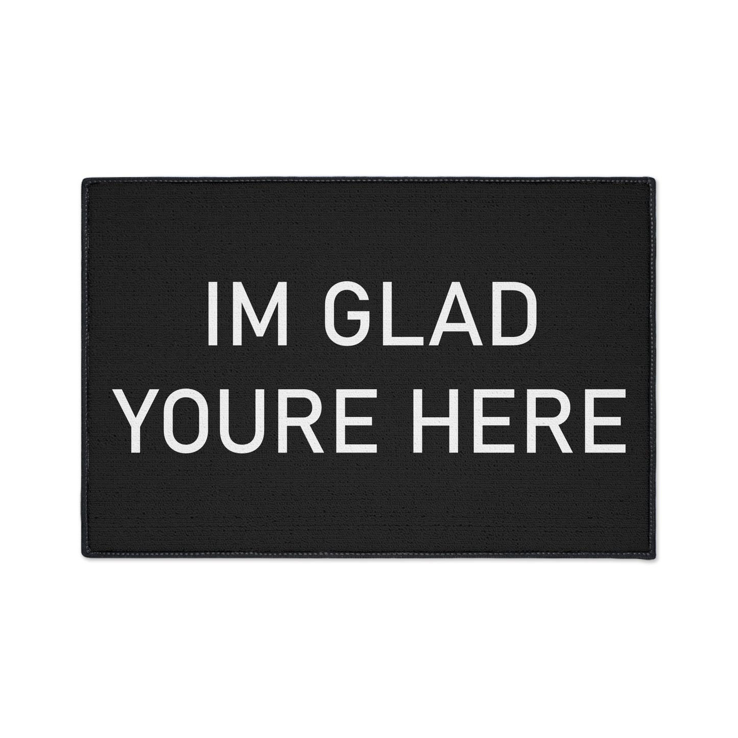 "I'm Glad You're Here" Heavy Duty Floor Mat