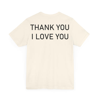 Thank You I Love You Unisex Jersey Short Sleeve Tee