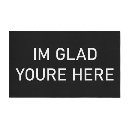 "I'm Glad You're Here" Heavy Duty Floor Mat