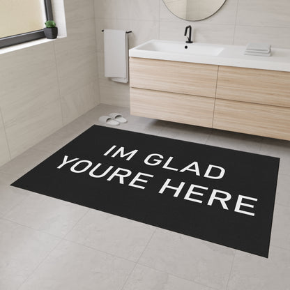 "I'm Glad You're Here" Heavy Duty Floor Mat