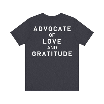Im Glad Youre Here / Advocate of Love and Gratitude Shirt