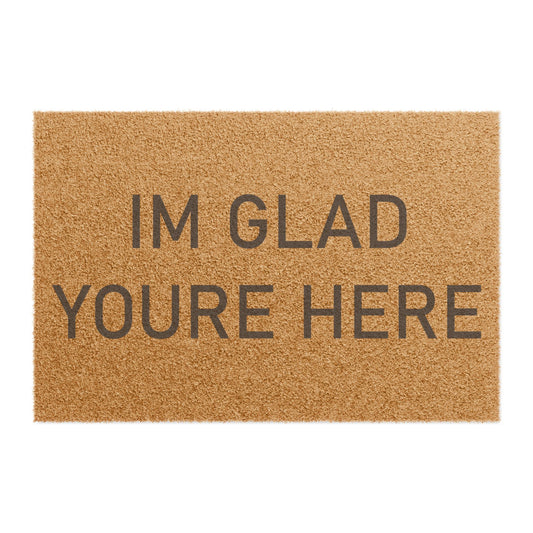 "I'm Glad You're Here" Front Door Welcome Mat