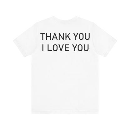 Thank You I Love You Unisex Jersey Short Sleeve Tee