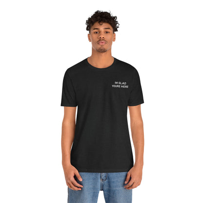 Im Glad Youre Here / Advocate of Love and Gratitude Shirt