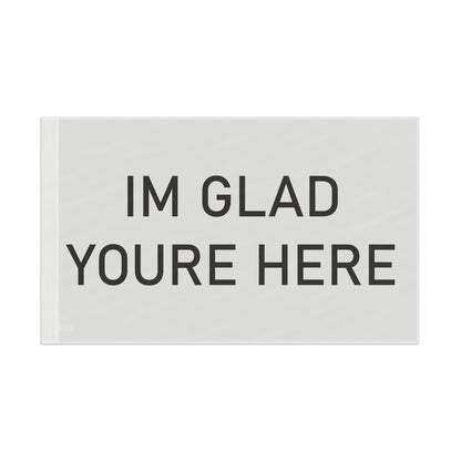 Im Glad Youre Here Flag