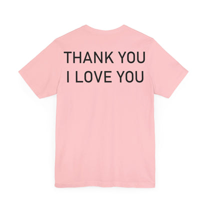 Thank You I Love You Unisex Jersey Short Sleeve Tee