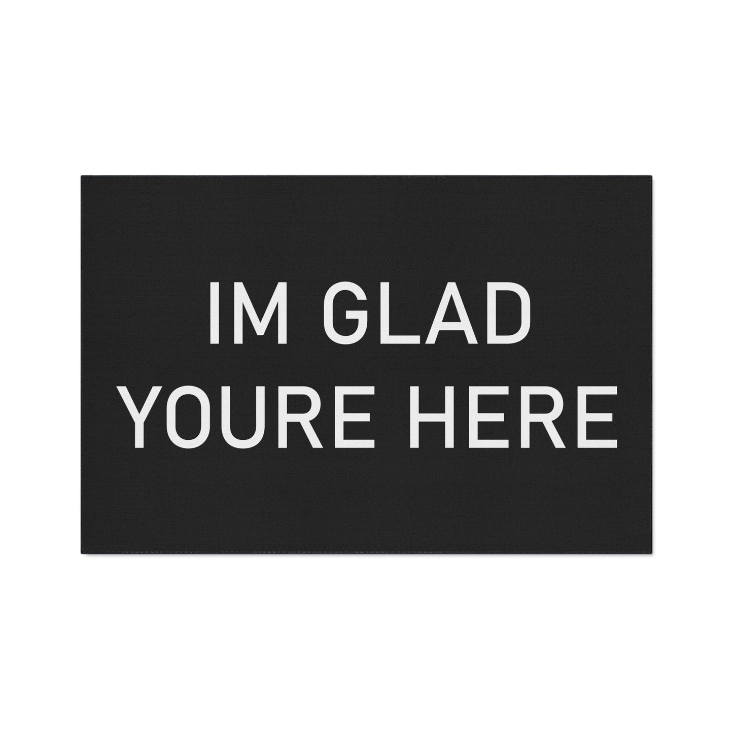 "I'm Glad You're Here" Heavy Duty Floor Mat