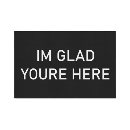 "I'm Glad You're Here" Heavy Duty Floor Mat