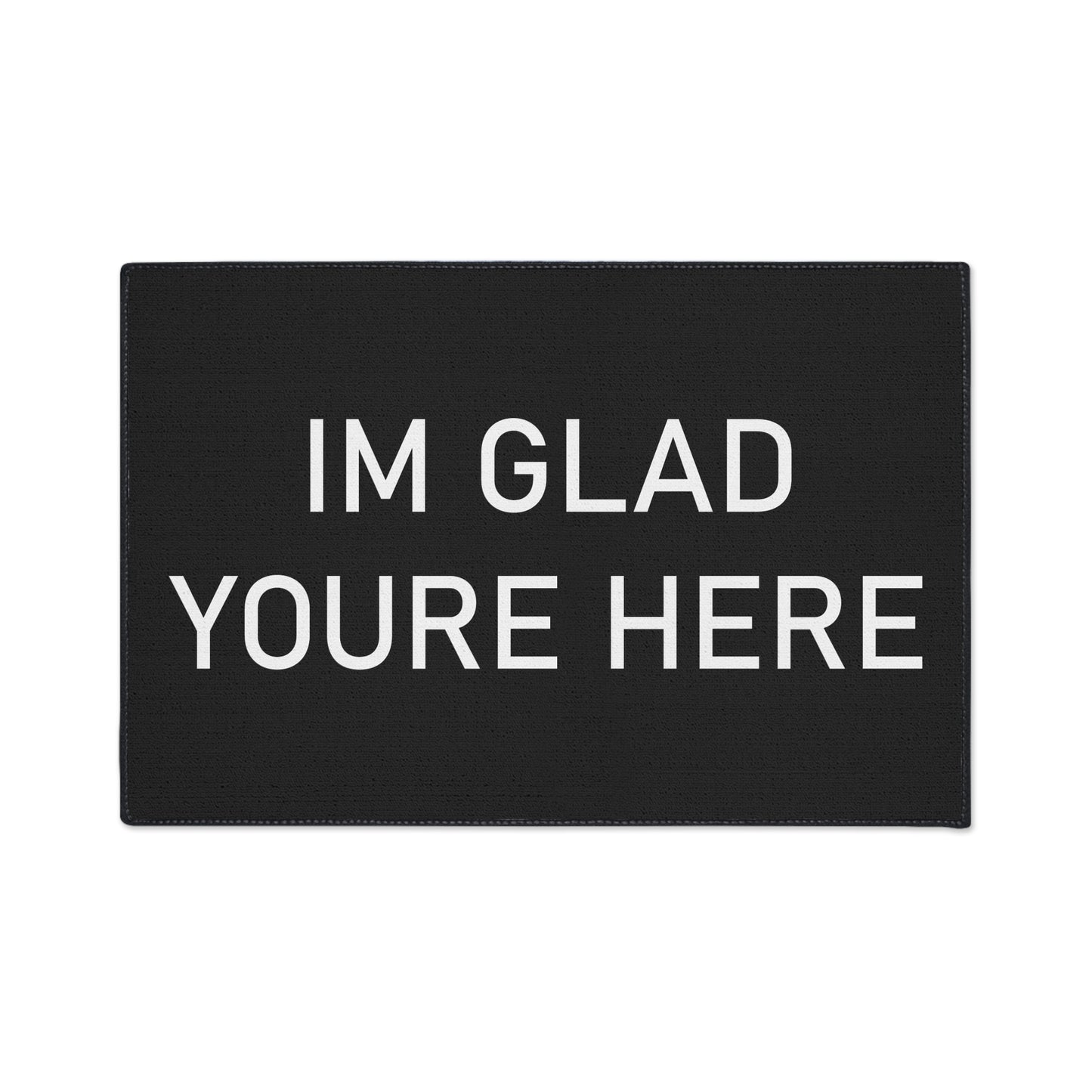 "I'm Glad You're Here" Heavy Duty Floor Mat