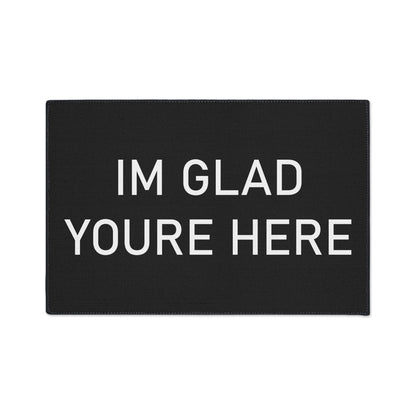 "I'm Glad You're Here" Heavy Duty Floor Mat