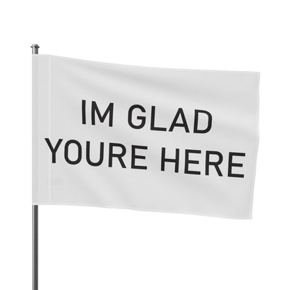 Im Glad Youre Here Flag