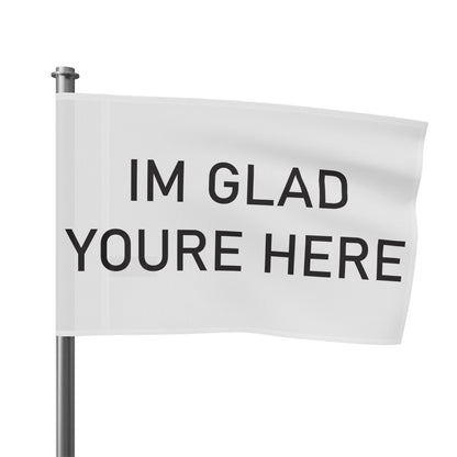 Im Glad Youre Here Flag