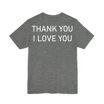 Thank You I Love You Unisex Jersey Short Sleeve Tee